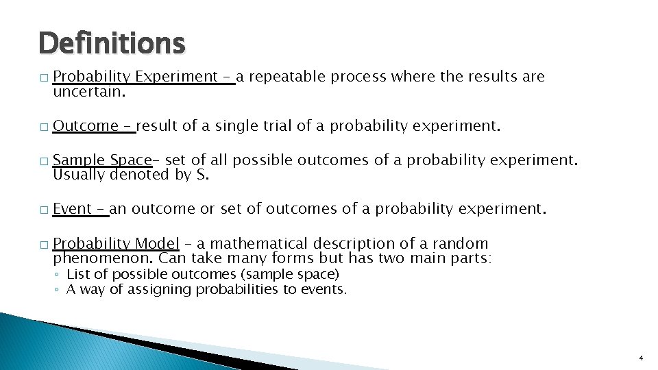 Definitions � � � Probability Experiment – a repeatable process where the results are