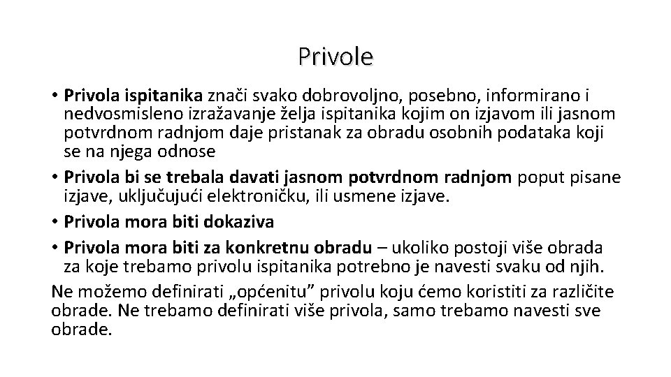 Privole • Privola ispitanika znači svako dobrovoljno, posebno, informirano i nedvosmisleno izražavanje želja ispitanika