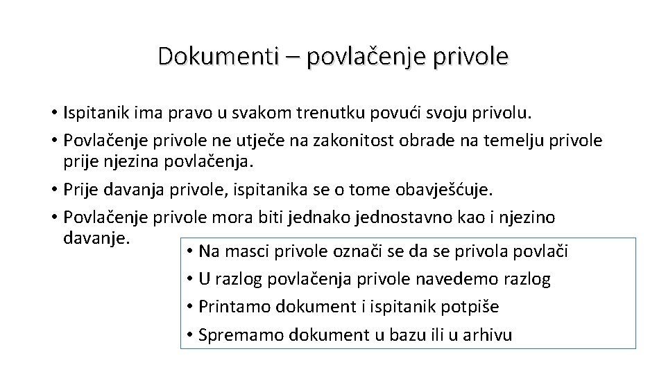 Dokumenti – povlačenje privole • Ispitanik ima pravo u svakom trenutku povući svoju privolu.