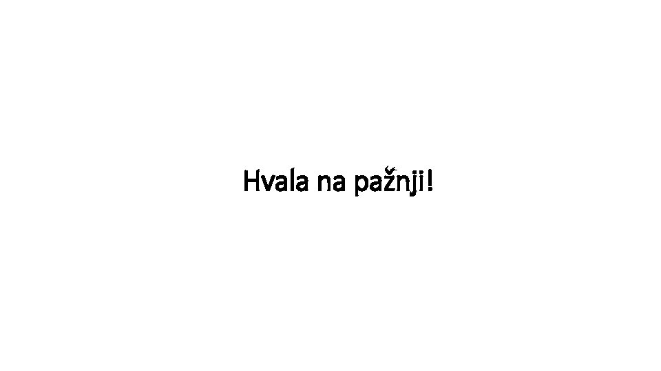 Hvala na pažnji! 