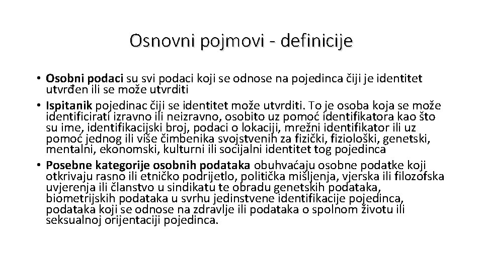 Osnovni pojmovi - definicije • Osobni podaci su svi podaci koji se odnose na