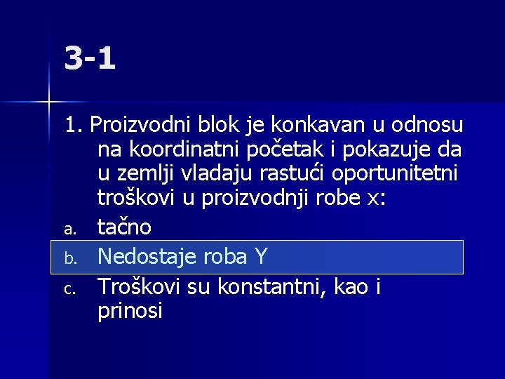 3 -1 1. Proizvodni blok je konkavan u odnosu na koordinatni početak i pokazuje