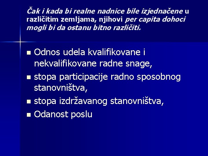 Čak i kada bi realne nadnice bile izjednačene u različitim zemljama, njihovi per capita