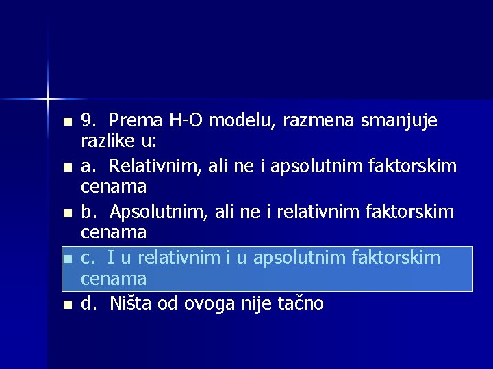 n n n 9. Prema H-O modelu, razmena smanjuje razlike u: a. Relativnim, ali