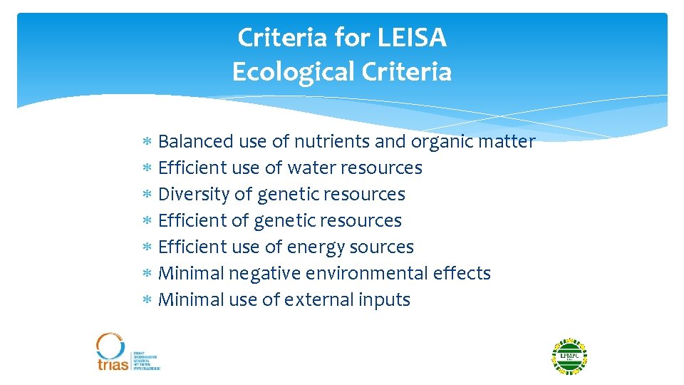 Criteria for LEISA Ecological Criteria Balanced use of nutrients and organic matter Efficient use