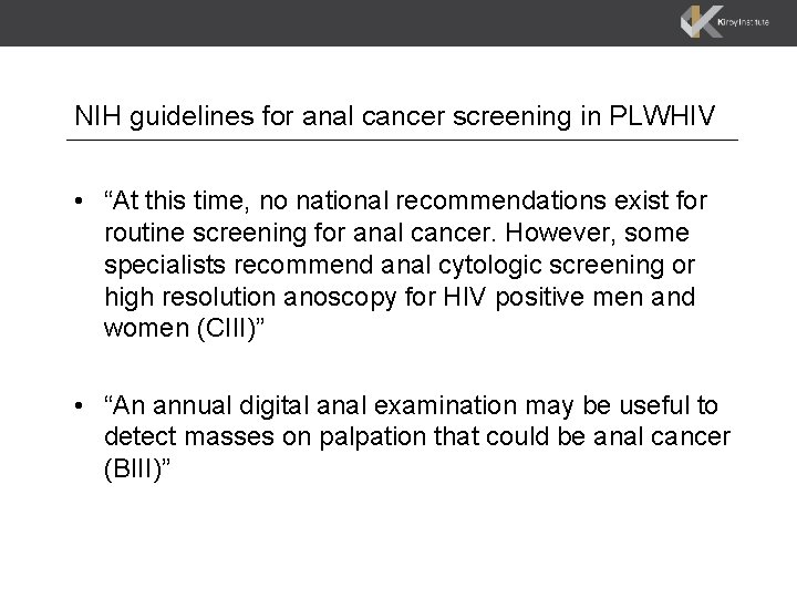 NIH guidelines for anal cancer screening in PLWHIV • “At this time, no national