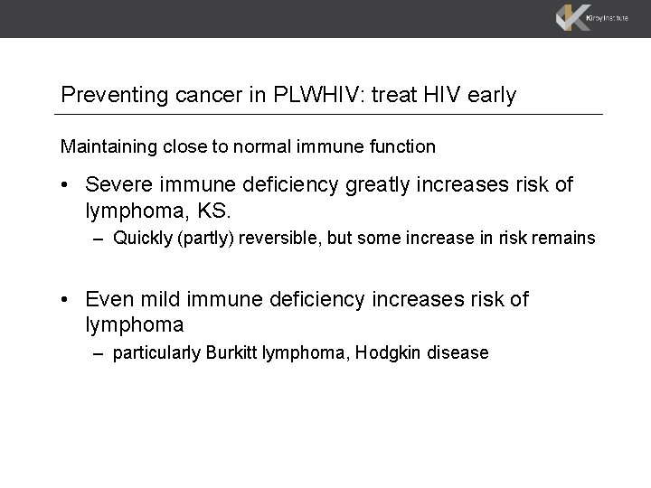 Preventing cancer in PLWHIV: treat HIV early Maintaining close to normal immune function •