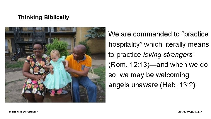 Thinking Biblically – We are commanded to “practice hospitality” which literally means to practice
