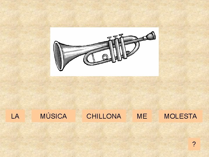 LA MÚSICA CHILLONA ME MOLESTA ? 