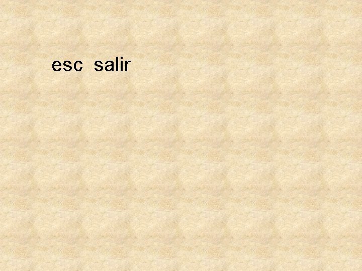 esc salir 