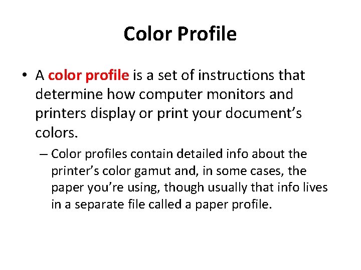 Color Profile • A color profile is a set of instructions that determine how