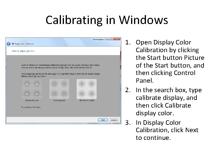 Calibrating in Windows 1. Open Display Color Calibration by clicking the Start button Picture