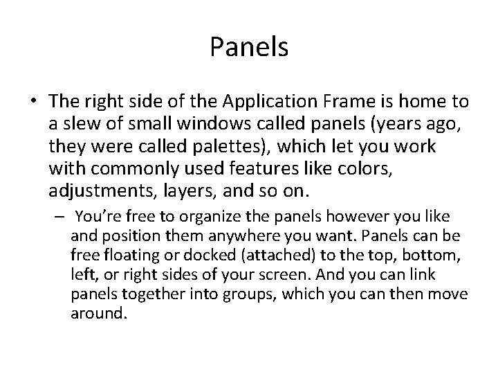 Panels • The right side of the Application Frame is home to a slew