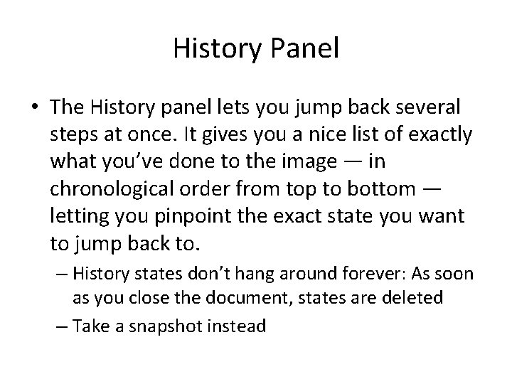 History Panel • The History panel lets you jump back several steps at once.