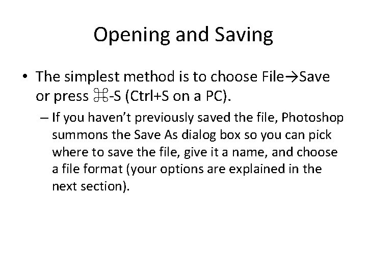 Opening and Saving • The simplest method is to choose File→Save or press ⌘-S