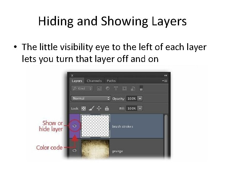 Hiding and Showing Layers • The little visibility eye to the left of each
