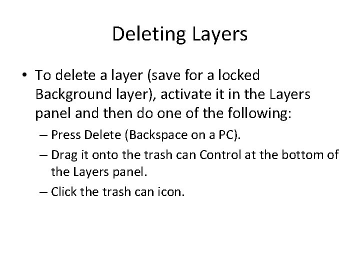 Deleting Layers • To delete a layer (save for a locked Background layer), activate