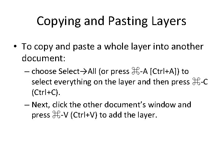 Copying and Pasting Layers • To copy and paste a whole layer into another