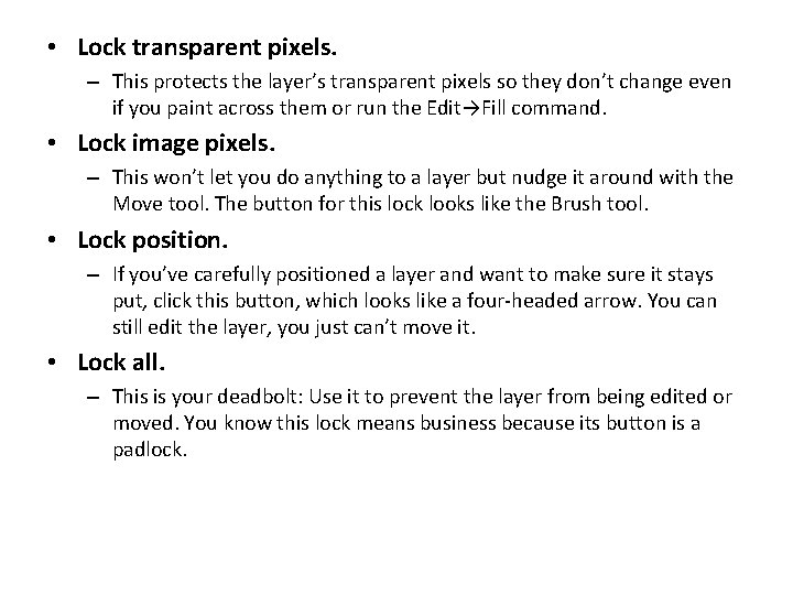 • Lock transparent pixels. – This protects the layer’s transparent pixels so they