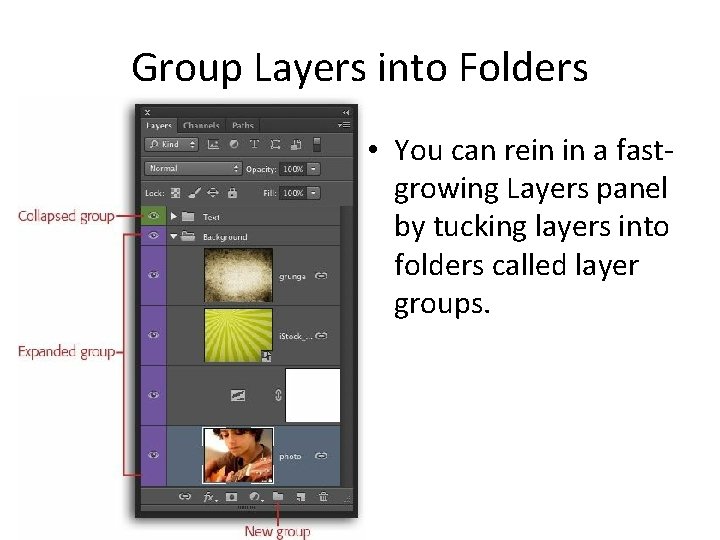 Group Layers into Folders • You can rein in a fastgrowing Layers panel by
