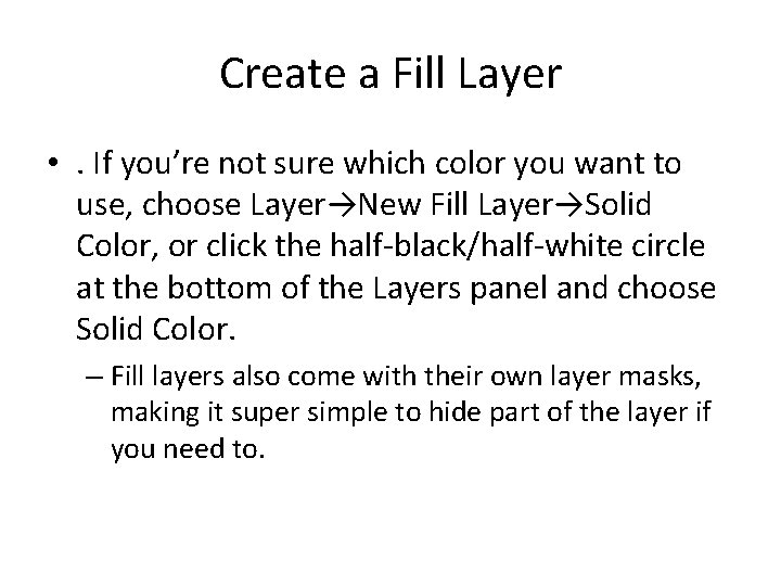 Create a Fill Layer • . If you’re not sure which color you want
