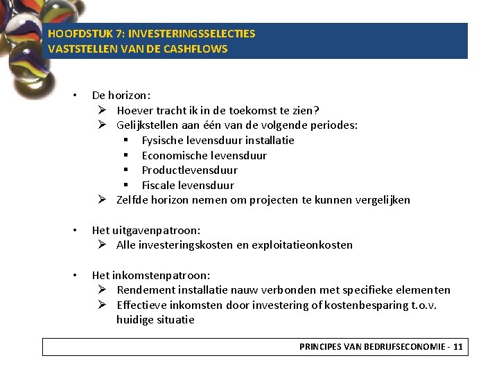 HOOFDSTUK 7: INVESTERINGSSELECTIES VASTSTELLEN VAN DE CASHFLOWS • De horizon: Ø Hoever tracht ik