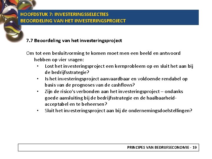 HOOFDSTUK 7: INVESTERINGSSELECTIES BEOORDELING VAN HET INVESTERINGSPROJECT 7. 7 Beoordeling van het investeringsproject Om