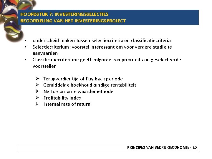 HOOFDSTUK 7: INVESTERINGSSELECTIES BEOORDELING VAN HET INVESTERINGSPROJECT • • • onderscheid maken tussen selectiecriteria