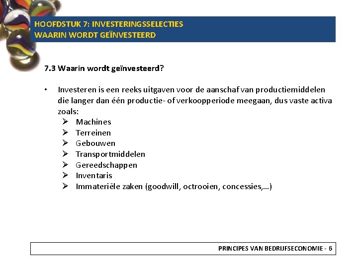 HOOFDSTUK 7: INVESTERINGSSELECTIES WAARIN WORDT GEÏNVESTEERD 7. 3 Waarin wordt geïnvesteerd? • Investeren is