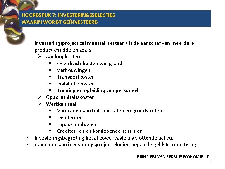 HOOFDSTUK 7: INVESTERINGSSELECTIES WAARIN WORDT GEÏNVESTEERD • • • Investeringsproject zal meestal bestaan uit