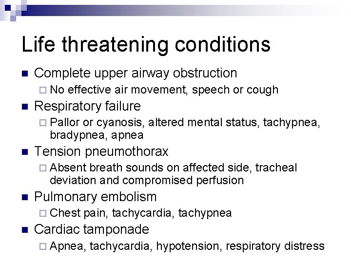 Life threatening conditions n Complete upper airway obstruction ¨ No n effective air movement,