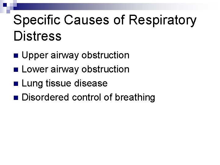 Specific Causes of Respiratory Distress Upper airway obstruction n Lower airway obstruction n Lung