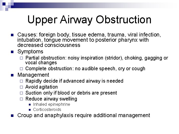 Upper Airway Obstruction n n Causes: foreign body, tissue edema, trauma, viral infection, intubation,