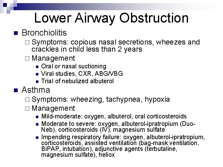 Lower Airway Obstruction n Bronchiolitis ¨ Symptoms: copious nasal secretions, wheezes and crackles in