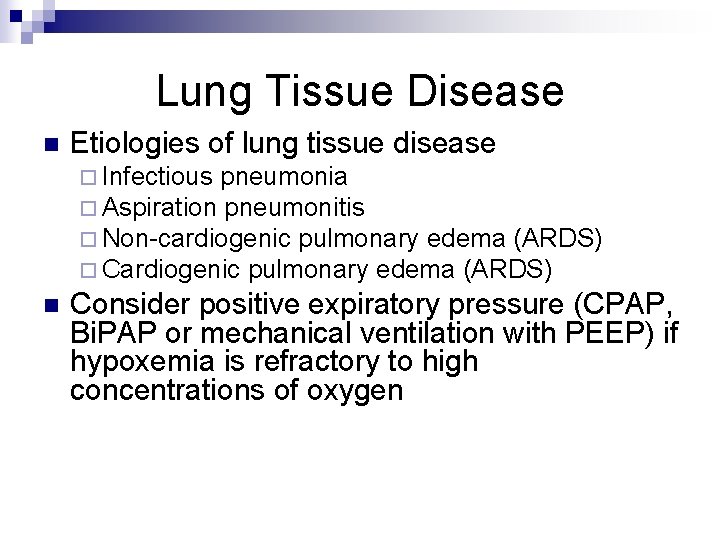 Lung Tissue Disease n Etiologies of lung tissue disease ¨ Infectious pneumonia ¨ Aspiration