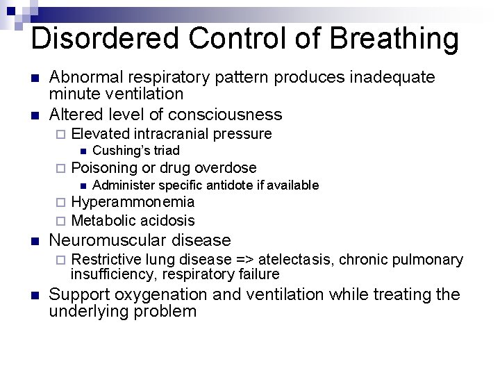 Disordered Control of Breathing n n Abnormal respiratory pattern produces inadequate minute ventilation Altered