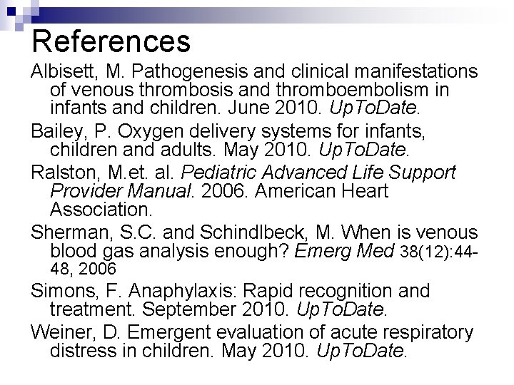 References Albisett, M. Pathogenesis and clinical manifestations of venous thrombosis and thromboembolism in infants