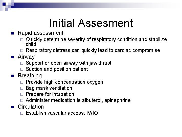 Initial Assesment n Rapid assessment Quickly determine severity of respiratory condition and stabilize child