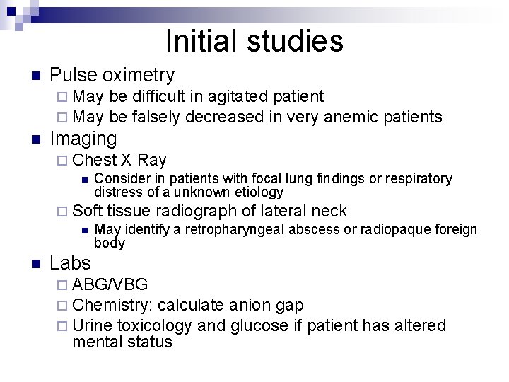 Initial studies n Pulse oximetry ¨ May n be difficult in agitated patient be