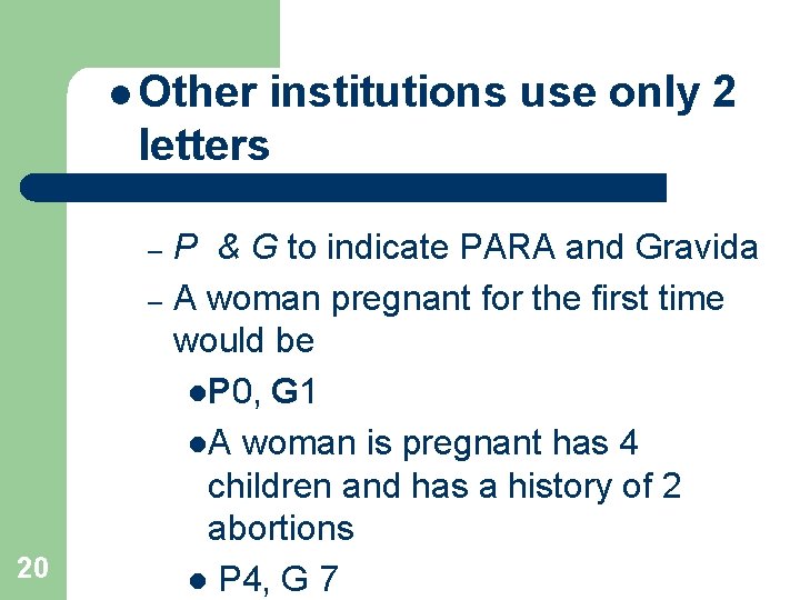 l Other institutions use only 2 letters P & G to indicate PARA and