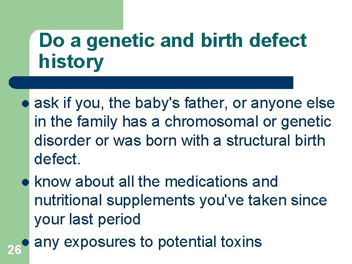 Do a genetic and birth defect history ask if you, the baby's father, or