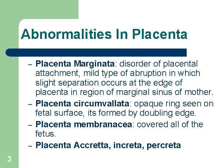 Abnormalities In Placenta – – 3 Placenta Marginata: disorder of placental attachment, mild type