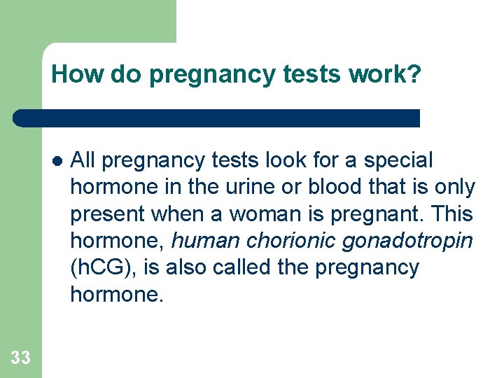 How do pregnancy tests work? l 33 All pregnancy tests look for a special