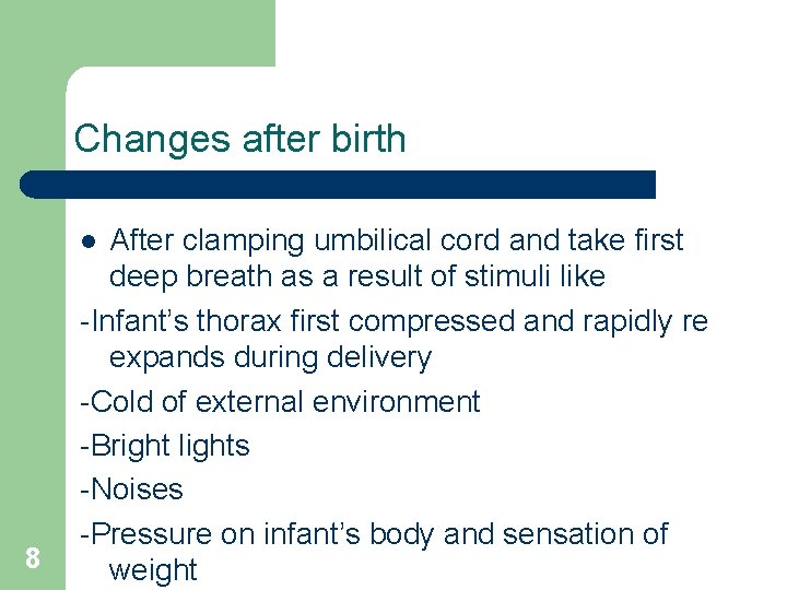 Changes after birth After clamping umbilical cord and take first deep breath as a