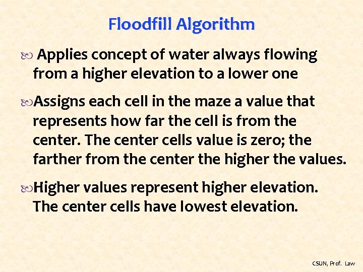 Floodfill Algorithm Applies concept of water always flowing from a higher elevation to a