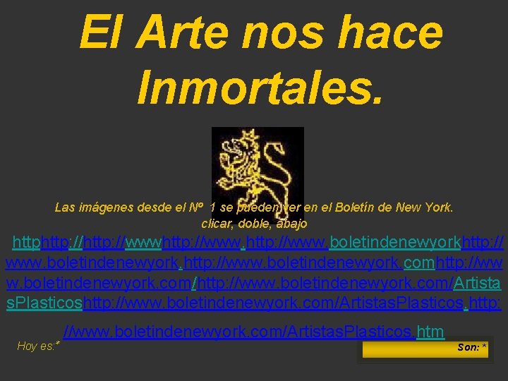 El Arte nos hace Inmortales. Las imágenes desde el Nº 1 se pueden ver