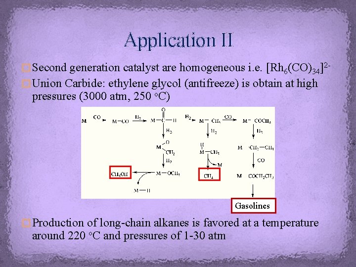 Application II � Second generation catalyst are homogeneous i. e. [Rh 6(CO)34]2� Union Carbide: