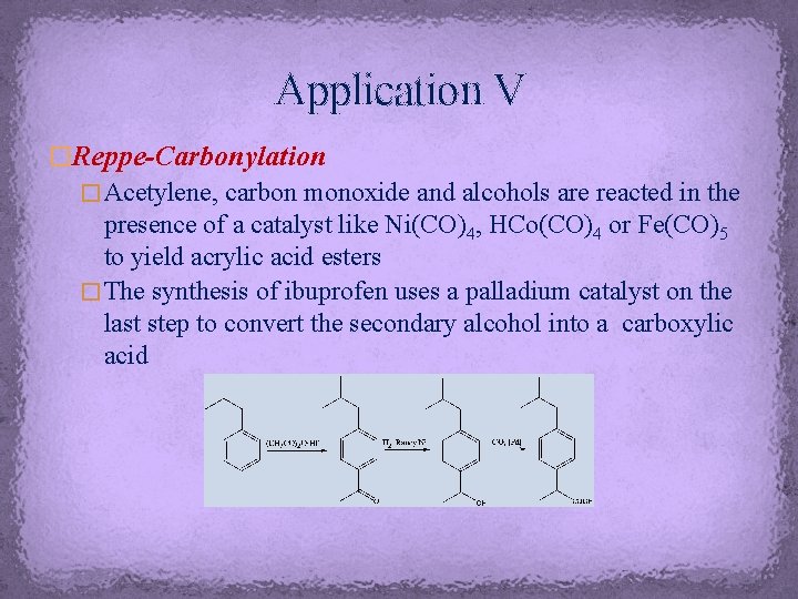 Application V �Reppe-Carbonylation � Acetylene, carbon monoxide and alcohols are reacted in the presence
