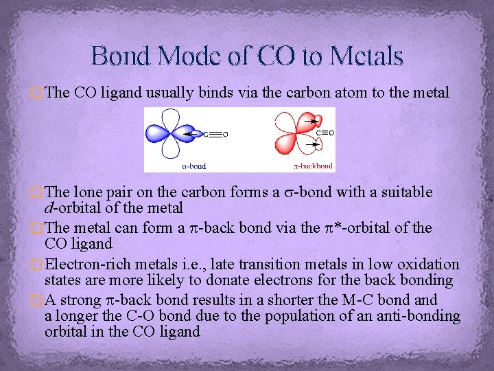 Bond Mode of CO to Metals � The CO ligand usually binds via the