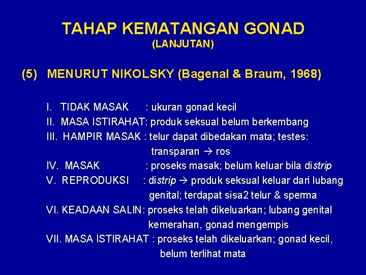 TAHAP KEMATANGAN GONAD (LANJUTAN) (5) MENURUT NIKOLSKY (Bagenal & Braum, 1968) I. TIDAK MASAK